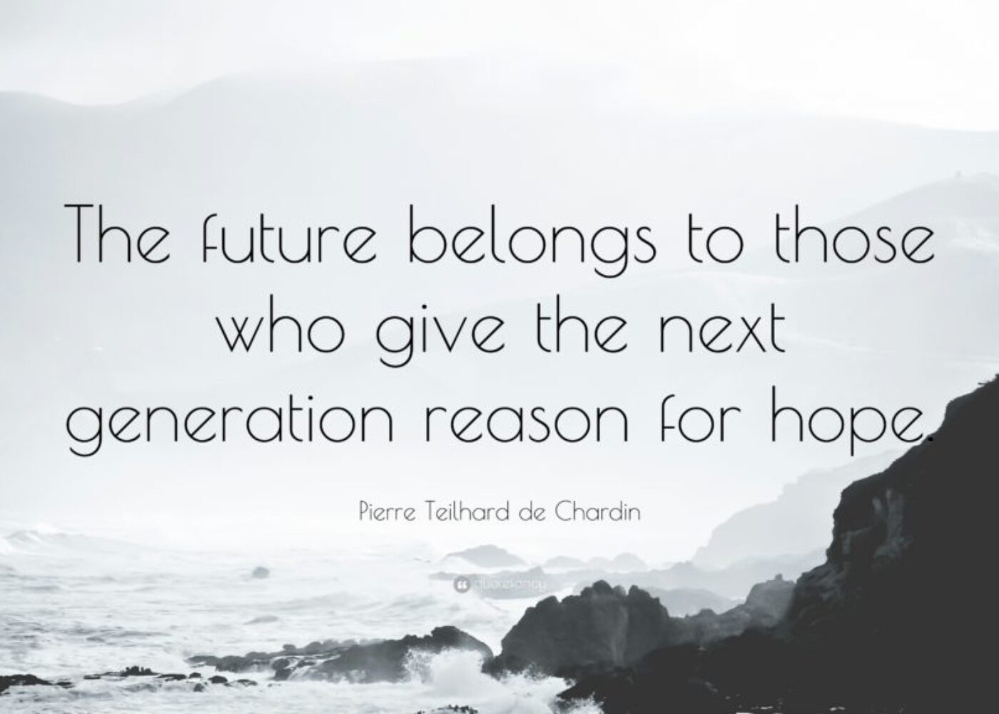 1829649-Pierre-Teilhard-de-Chardin-Quote-The-future-belongs-to-those-who